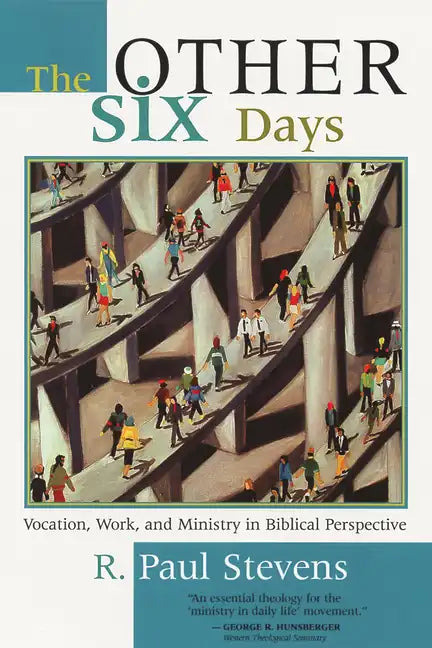 The Other Six Days: Vocation, Work, and Ministry in Biblical Perspective - Paperback