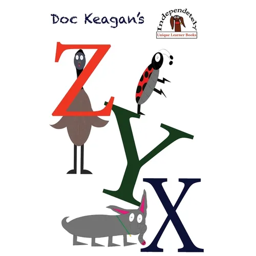 Doc Keagan's ZYX: Learning your letters in a unique way - Hardcover