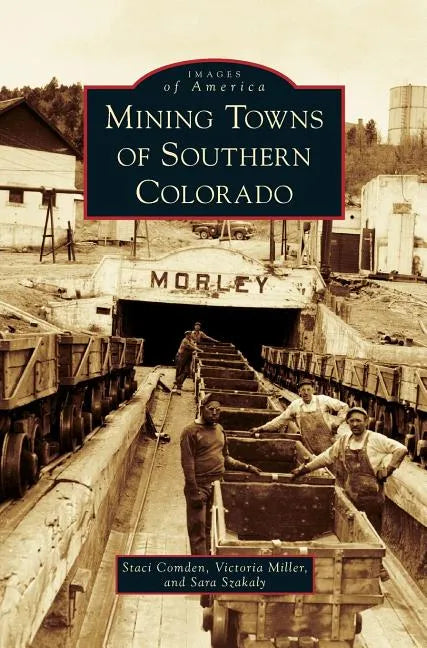 Mining Towns of Southern Colorado - Hardcover