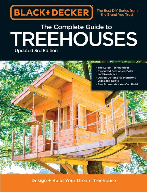 Black & Decker the Complete Photo Guide to Treehouses 3rd Edition: Design and Build Your Dream Treehouse - Paperback