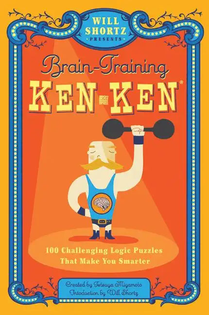 Will Shortz Presents Brain-Training Kenken: 100 Challenging Logic Puzzles That Make You Smarter - Paperback