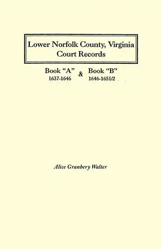 Lower Norfolk County, Virginia Court Records: Book a 1637-1646 and Book B 1646-1651/2 - Paperback