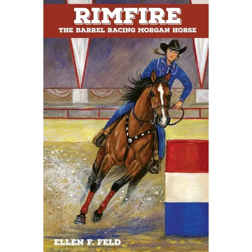 Rimfire: The Barrel Racing Morgan Horse - Paperback