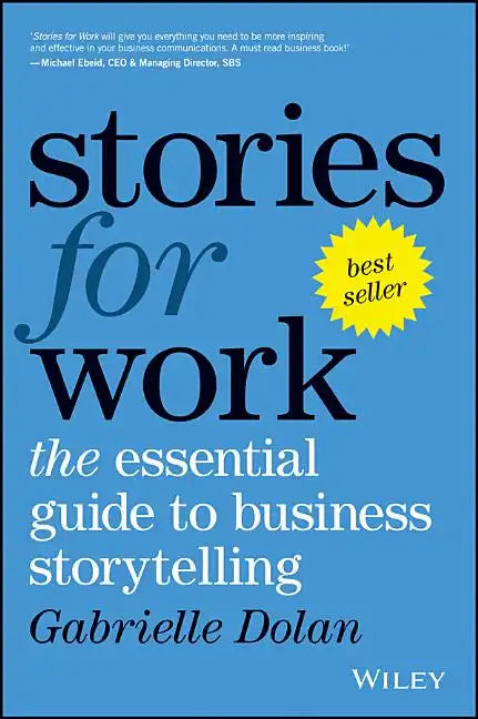 Stories for Work: The Essential Guide to Business Storytelling - Paperback