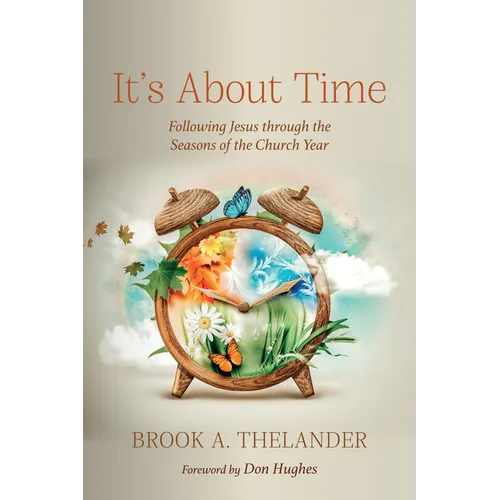 It's about Time: Following Jesus Through the Seasons of the Church Year - Hardcover