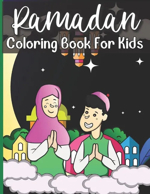 Ramadan Coloring Book For Kids: A perfect Islamic Activity Book For Kids - Paperback