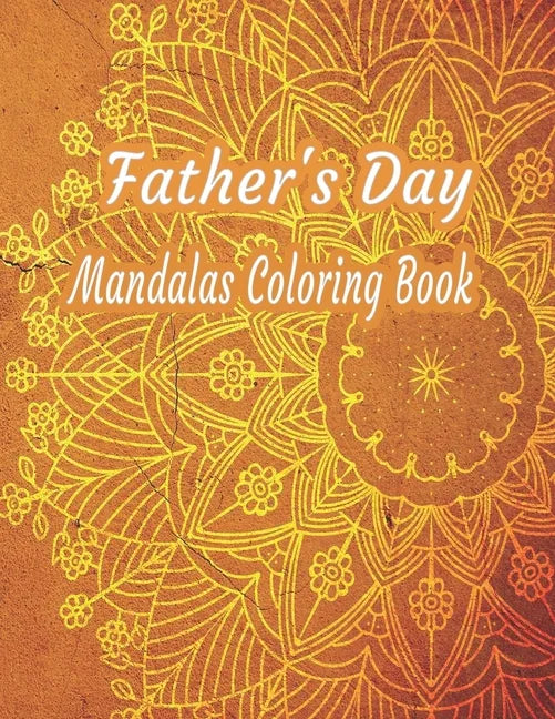 Father's Day Mandalas Coloring Book: 60 Stress Relieving Designs To Color: notebook - Paperback