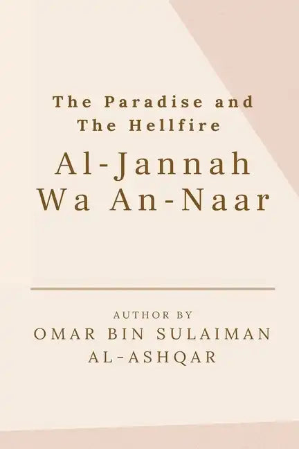 The Paradise and the Hellfire - Al-Jannah Wa An-Naar - Paperback