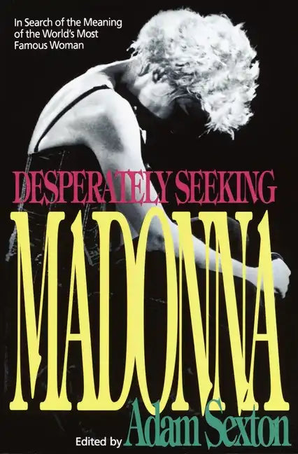 Desperately Seeking Madonna: In Search of the Meaning of the World's Most Famous Woman - Paperback