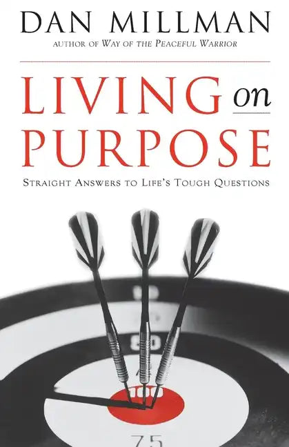 Living on Purpose: Straight Answers to Universal Questions - Paperback