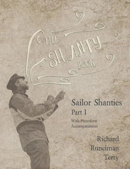 The Shanty Book - Sailor Shanties - Part I - With Pianoforte Accompaniment - Paperback
