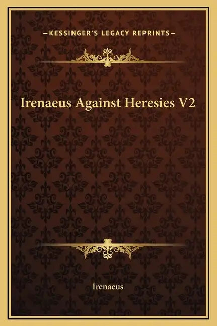 Irenaeus Against Heresies V2 - Hardcover