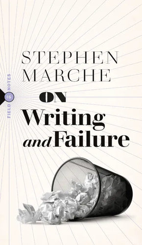 On Writing and Failure: Or, on the Peculiar Perseverance Required to Endure the Life of a Writer - Paperback