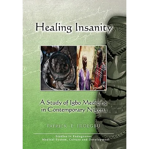 Healing Insanity: A Study of Igbo Medicine in Contemporary Nigeria - Paperback