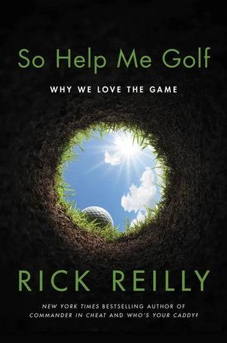 So Help Me Golf: Why We Love the Game - Hardcover