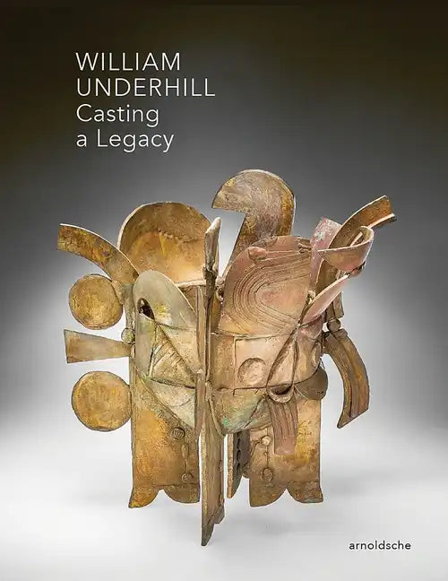 William Underhill: Casting a Legacy - Hardcover