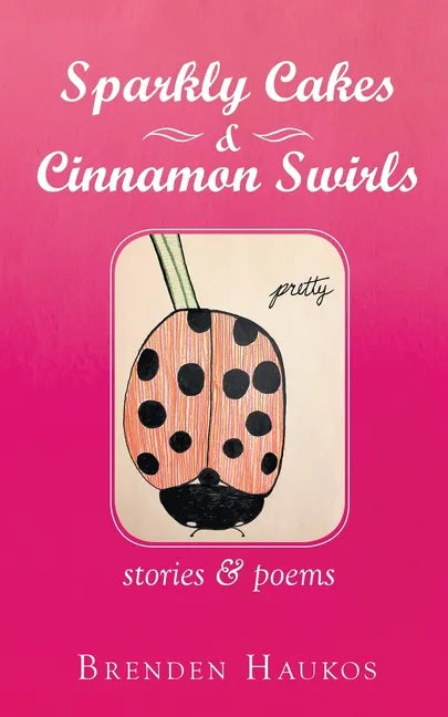 Sparkly Cakes & Cinnamon Swirls: Stories & Poems - Paperback