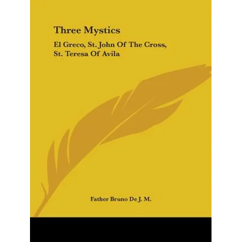 Three Mystics: El Greco, St. John Of The Cross, St. Teresa Of Avila - Paperback