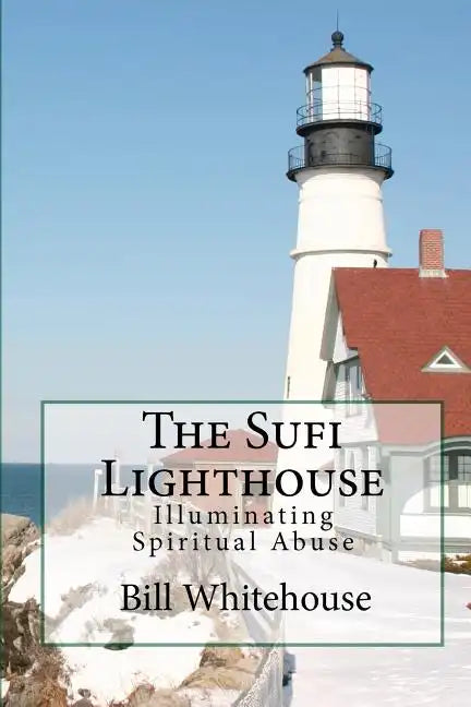 The Sufi Lighthouse: Illuminating Spiritual Abuse - Paperback