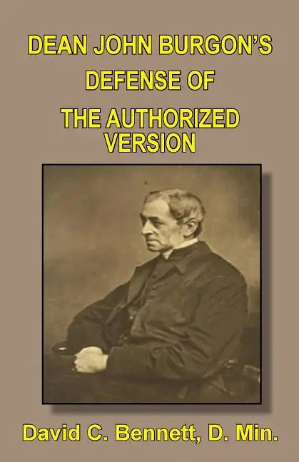 Dean John Burgon's Defense of the Authorized Version - Paperback