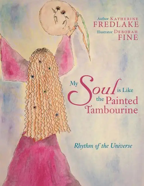 My Soul Is Like the Painted Tambourine: Rhythm of the Universe - Paperback