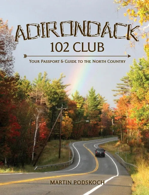 Adirondack 102 Club:: Your Passport & Guide to the North Country - Hardcover