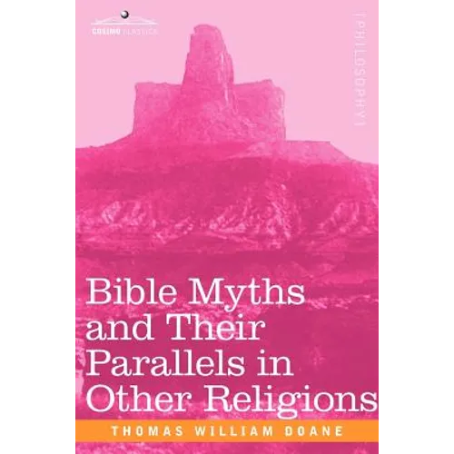 Bible Myths and Their Parallels in Other Religions - Paperback