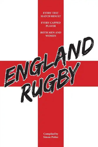 England Rugby: Every Test Match Result and Every Capped Player - Paperback