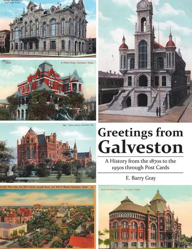 Greetings from Galveston: A History from the 1870s to the 1950s through Post Cards - Paperback
