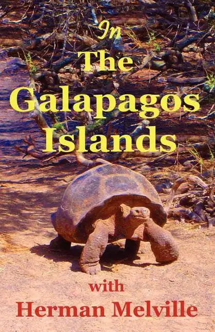 In the Galapagos Islands with Herman Melville, the Encantadas or Enchanted Isles - Paperback