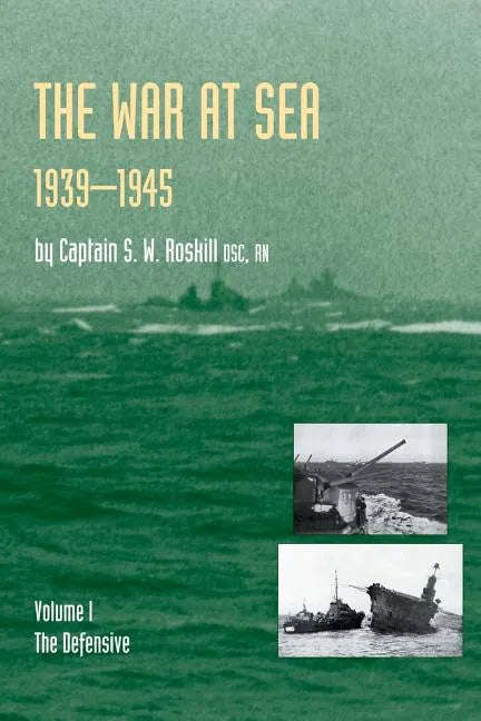 War at Sea 1939-45: Volume I The DefensiveOFFICIAL HISTORY OF THE SECOND WORLD WAR. - Paperback