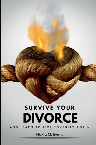Survive Your Divorce and Learn to Live Joyfully Again - Paperback