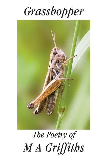 Grasshopper: The Poetry of M a Griffiths - Paperback