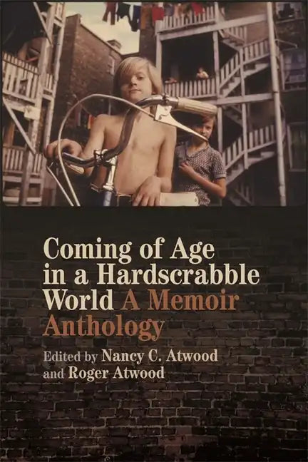 Coming of Age in a Hardscrabble World: A Memoir Anthology - Paperback