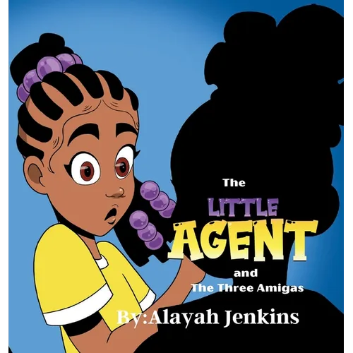 The Little Agent and The Three Amigas - Hardcover