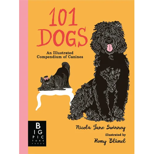 101 Dogs: An Illustrated Compendium of Canines - Hardcover