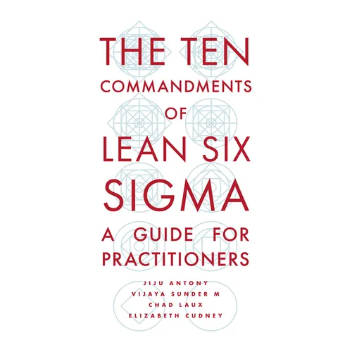 The Ten Commandments of Lean Six SIGMA: A Guide for Practitioners - Paperback