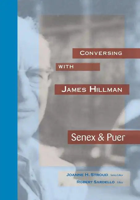 Conversing with James HIllman: Senex & Puer - Paperback