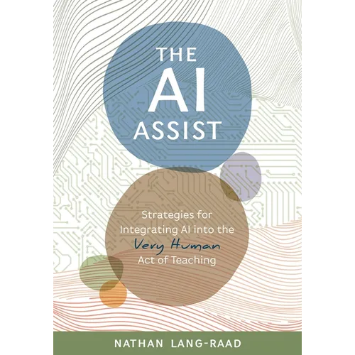 The AI Assist: Strategies for Integrating AI Into the Very Human Act of Teaching - Paperback