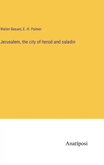 Jerusalem, the city of herod and saladin - Hardcover