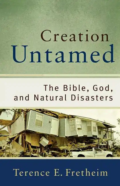 Creation Untamed: The Bible, God, and Natural Disasters - Paperback