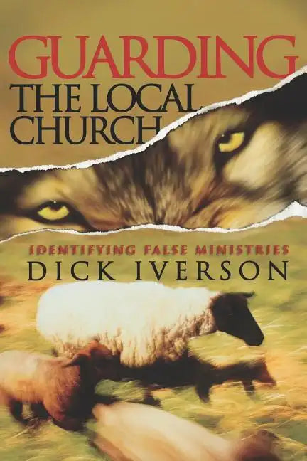 Guarding the Local Church: Identifying False Ministries - Paperback