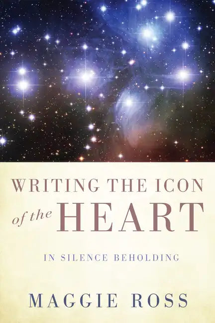 Writing the Icon of the Heart: In Silence Beholding - Hardcover