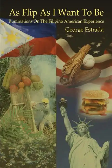 As Flip as I Want to Be: Ruminations on the Filipino American Experience - Paperback