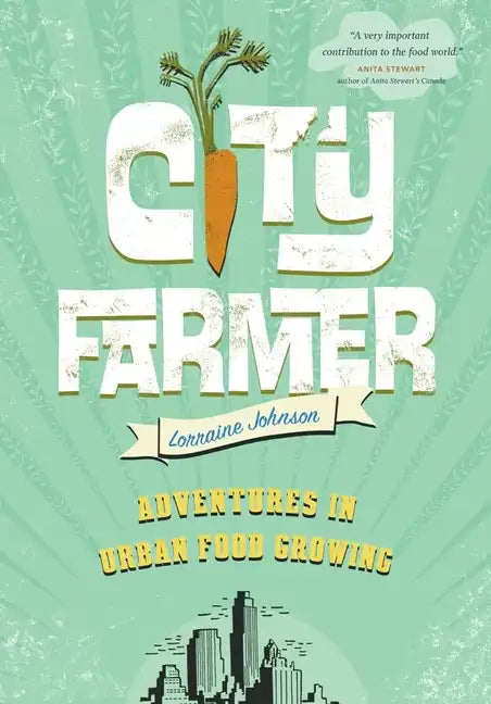 City Farmer: Adventures in Urban Food Growing - Paperback