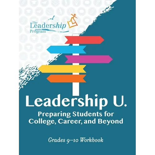 Leadership U: Preparing Students for College, Career, and Beyond: Grades 9-10 Workbook - Paperback