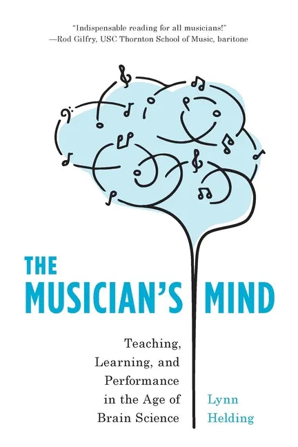The Musician's Mind: Teaching, Learning, and Performance in the Age of Brain Science - Paperback