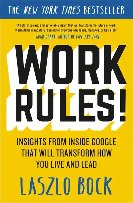 Work Rules!: Insights from Inside Google That Will Transform How You Live and Lead - Paperback