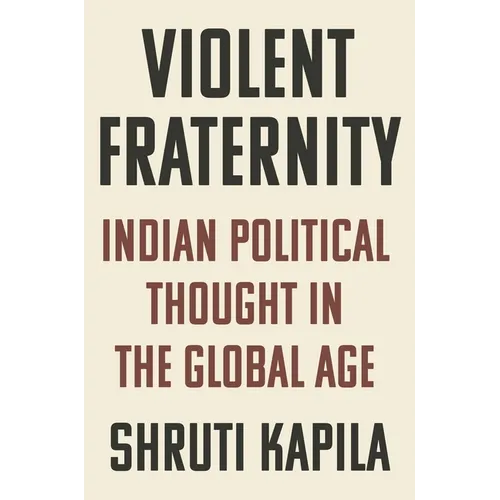 Violent Fraternity: Indian Political Thought in the Global Age - Paperback