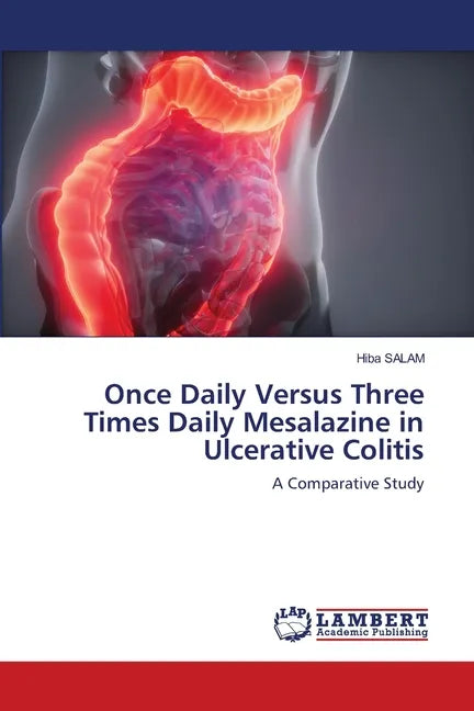 Once Daily Versus Three Times Daily Mesalazine in Ulcerative Colitis - Paperback